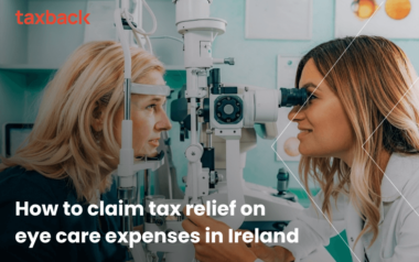 How to claim tax relief on eye care expenses in Ireland