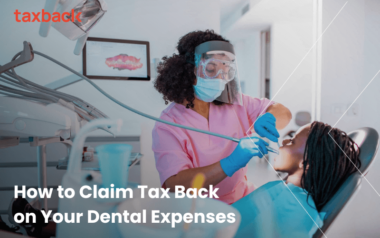 How to Claim Tax Back on Your Dental Expenses