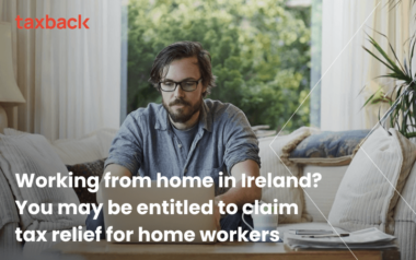 Working from home in Ireland? You may be entitled to claim tax relief for home workers