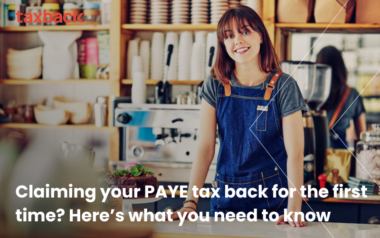 Claiming your PAYE tax back for the first time Here’s what you need to know